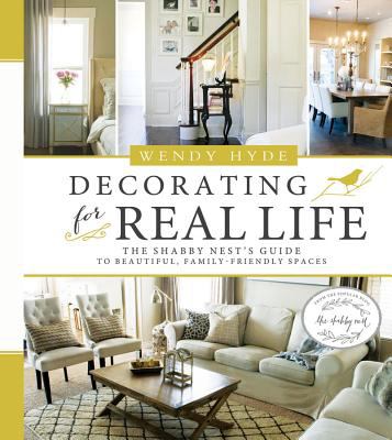 Decorating for real life : the Shabby Nest's guide to beautiful, family-friendly spaces cover image