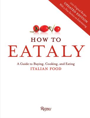 How to Eataly : a guide to buying, cooking, and eating Italian food cover image