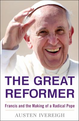 The great reformer : Francis and the making of a radical pope  cover image cdn