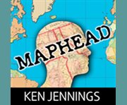 Maphead [charting the wide, weird world of geography wonks]  cover image cdn