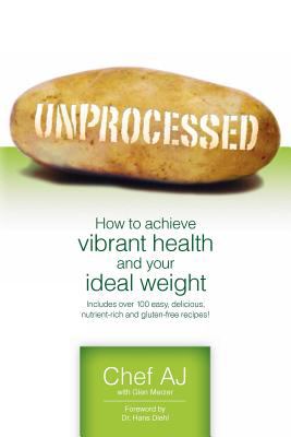 Unprocessed : how to achieve vibrant health and your ideal weight cover image