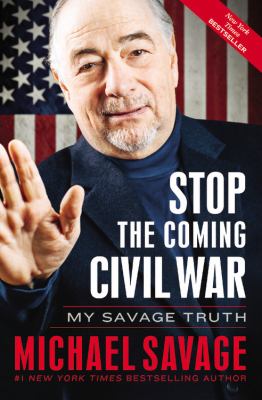 Stop the coming civil war my savage truth cover image
