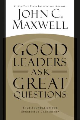 Good leaders ask great questions your foundation for successful leadership cover image cdn