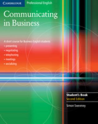 Communicating in business : a short course for business English students: cultural diversity and socializing, using the telephone, presentations, meetings and negotiations. Student's book cover image
