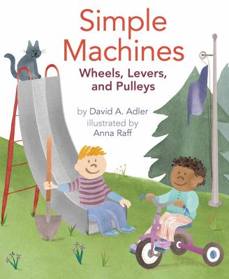Simple machines : wheels, levers, and pulleys  cover image cdn