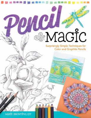 Pencil magic : surprisingly simple techniques for color and graphic pencils cover image