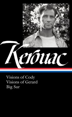 Jack Kerouac : Visions of Cody ; Visions of Gerard ; Big Sur / Todd Tietchen, editor cover image