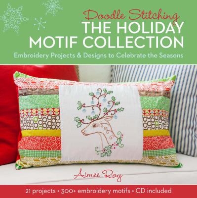 Doodle stitching : the holiday motif collection : embroidery projects & designs to celebrate the seasons cover image
