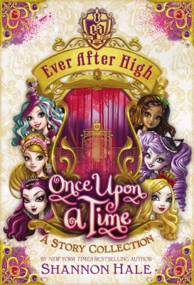 Ever after high: once upon a time A Story Collection cover image