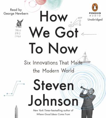 How we got to now six innovations that made the modern world cover image