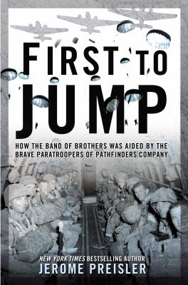 First to jump : how the band of brothers was aided by the brave paratroopers of pathfinders company cover image