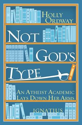 Not God's type : an atheist academic lays down her arms cover image