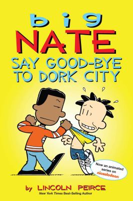 Big Nate. Say goodbye to Dork City cover image
