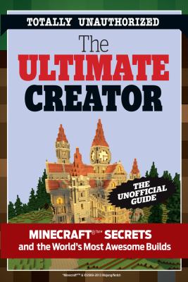 The ultimate Minecraft creator : the unofficial building guide to Minecraft & other games  cover image cdn