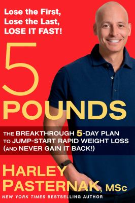 5 pounds : the breakthrough 5-day plan to jump-start rapid weight loss (and never gain it back!) cover image