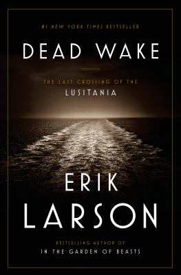 Dead wake : the last crossing of the Lusitania cover image