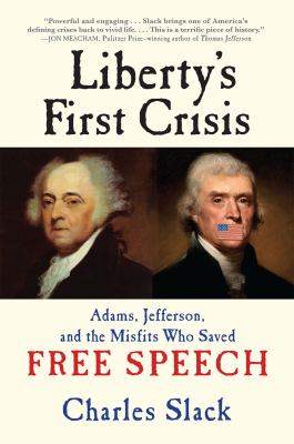 Liberty's first crisis : Adams, Jefferson, and the misfits who saved free speech  cover image cdn