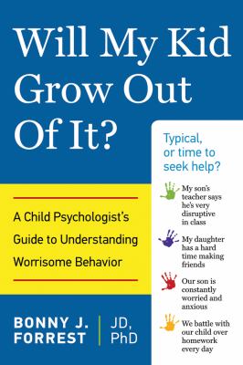 Will my kid grow out of it? : a child psychologist's guide to understanding worrisome behavior  cover image cdn