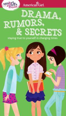 A smart girl's guide, drama, rumors & secrets : staying true to yourself in changing times  cover image cdn