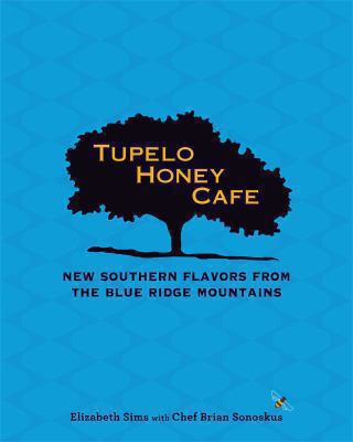 Tupelo Honey Cafe : new southern flavors from the Blue Ridge Mountains cover image