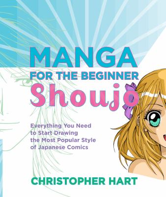 Manga for the beginner shoujo : everything you need to start drawing the most popular style of Japanese comics  cover image cdn