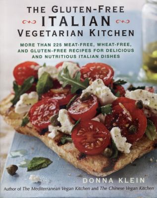 The gluten-free Italian vegetarian kitchen : more than 225 meat-free, wheat-free, and gluten-free recipes for delicious and nutricious italian dishes cover image