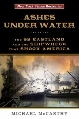Ashes under water The SS Eastland and the shipwreck that shook America cover image