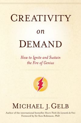 Creativity on demand : how to ignite and sustain the fire of genius cover image
