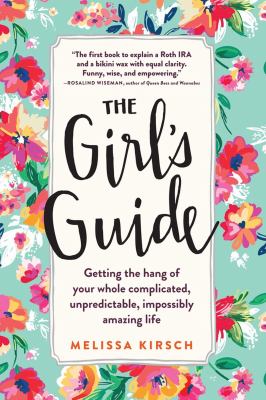 The girl's guide : getting the hang of your whole complicated, unpredictable, impossibly amazing life cover image