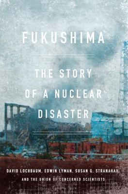 Fukushima : the story of a nuclear disaster cover image