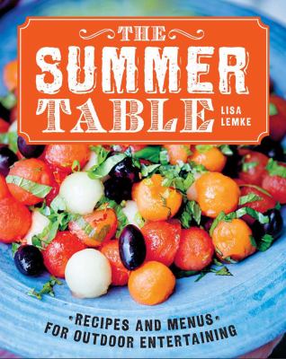 The summer table : recipes and menus for casual outdoor entertaining cover image