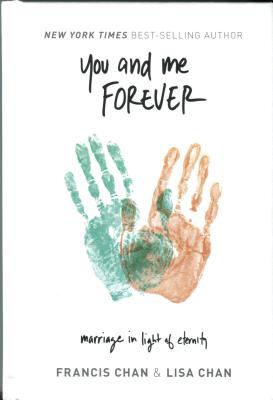 You and me forever : marriage in light of eternity  cover image cdn