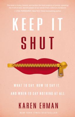 Keep it shut : what to say, how to say it, and when to say nothing at all cover image