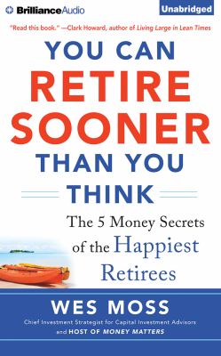 You can retire sooner than you think  the 5 money secrets of the happiest retirees cover image