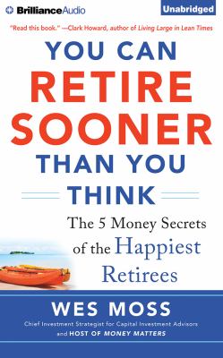 You can retire sooner than you think the 5 money secrets of the happiest retirees  cover image cdn