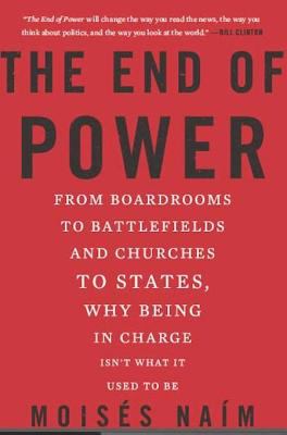 The end of power from boardrooms to battlefields and churches to states, why being in charge isn't what it used to be cover image