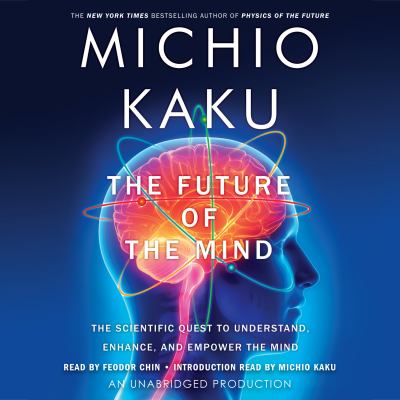 The future of the mind the scientific quest to understand, enhance, and empower the mind cover image cdn