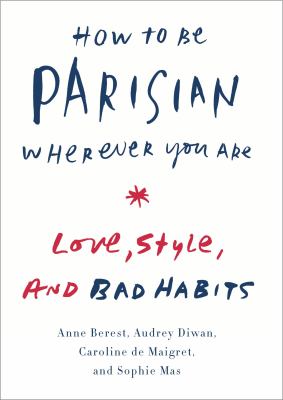 How to be Parisian wherever you are love, style, and bad habits cover image cdn