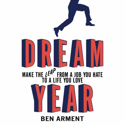 Dream year  make the leap from a job you hate to a life you love cover image cdn