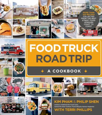 Food truck road trip : a cookbook : more than 100 recipes collected from the best street food vendors coast to coast cover image