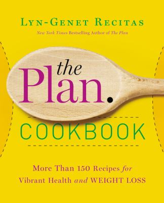 The plan cookbook more than 150 recipes for vibrant health and weight loss cover image