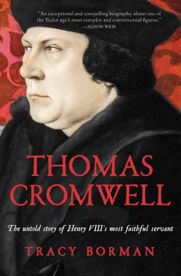 Thomas Cromwell the untold story of Henry VIII's most faithful servant cover image