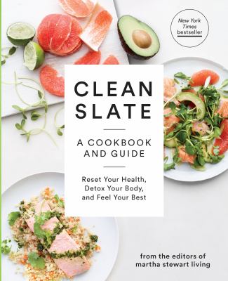 Clean slate a cookbook and guide: reset your health, detox your body, and feel your best cover image cdn