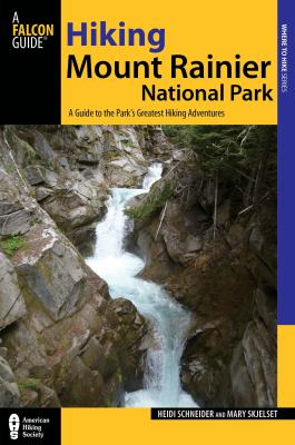 Hiking Mount Rainier National Park a guide to the park's greatest hiking adventures cover image