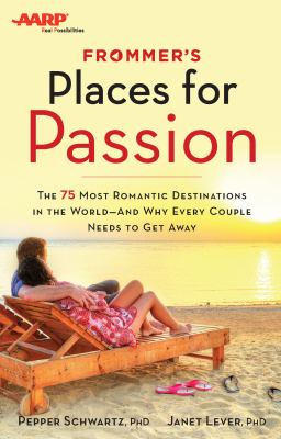Frommer's/AARP places for passion The 75 Most Romantic Destinations in the World - and Why Every Couple Needs to Get Away cover image