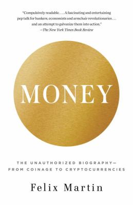 Money : the unauthorized biography from coinage to cryptocurrencies cover image