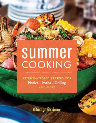 Summer cooking : kitchen-tested recipes for picnics, patios, grilling, and more cover image
