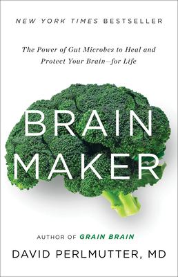 Brain maker the power of gut microbes to heal and protect your brain--for life cover image