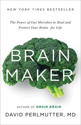 Brain maker the power of gut microbes to heal and protect your brain--for life  cover image cdn