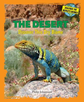 The desert : discover this dry biome cover image